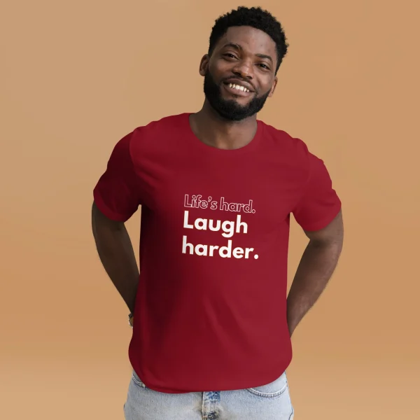 Life's hard Laugh harder. T-Shirt - Image 16