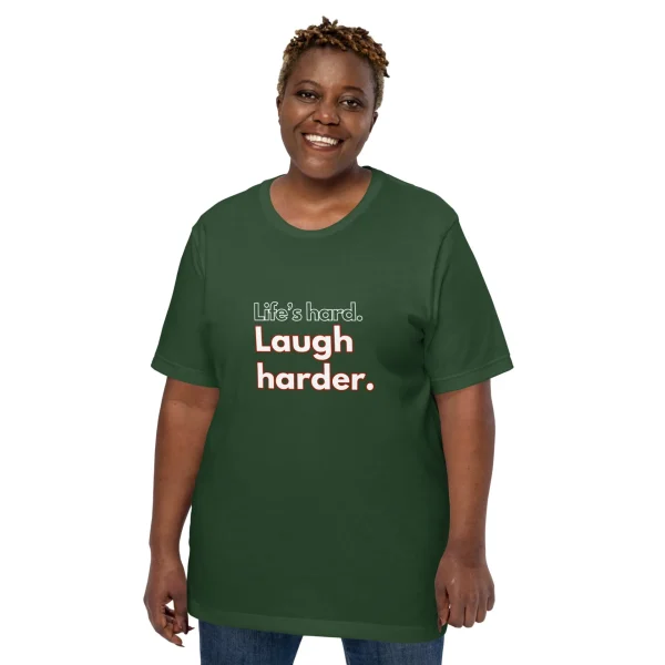 Life's hard Laugh harder. T-Shirt - Image 5