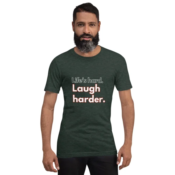 Life's hard Laugh harder. T-Shirt - Image 18