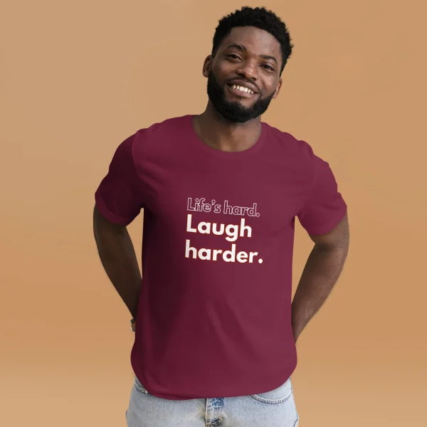 Life's hard Laugh harder. T-Shirt - Image 19