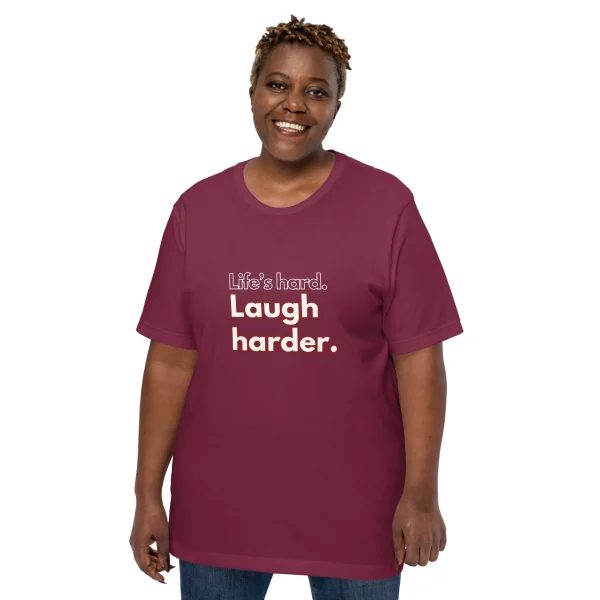 Life's hard Laugh harder. T-Shirt - Image 4