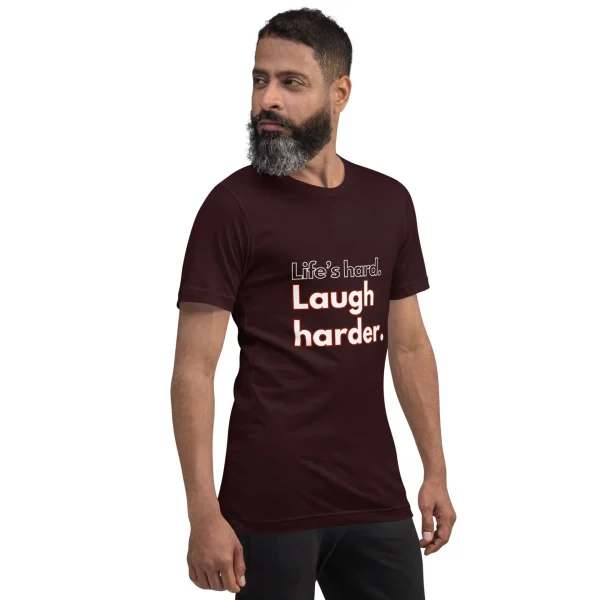 Life's hard Laugh harder. T-Shirt - Image 14