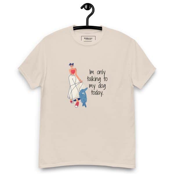 I'm Only Talking to My Dog Today T-Shirt - Image 5