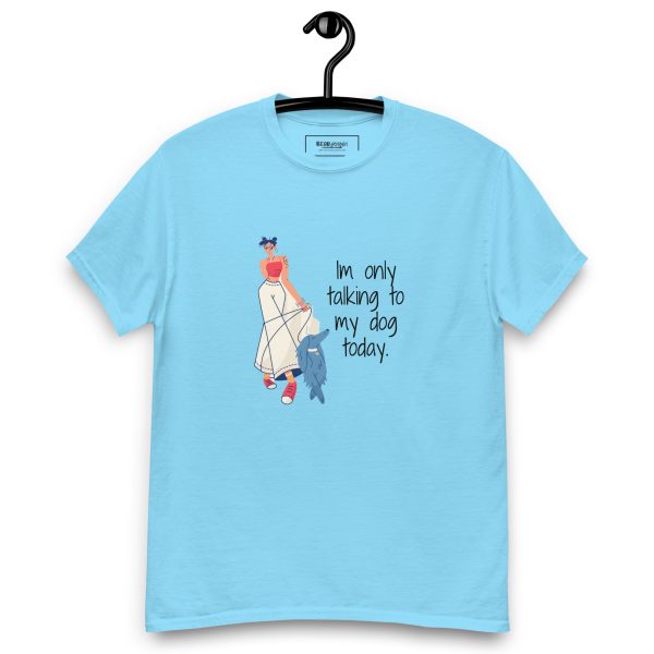 I'm Only Talking to My Dog Today T-Shirt - Image 4