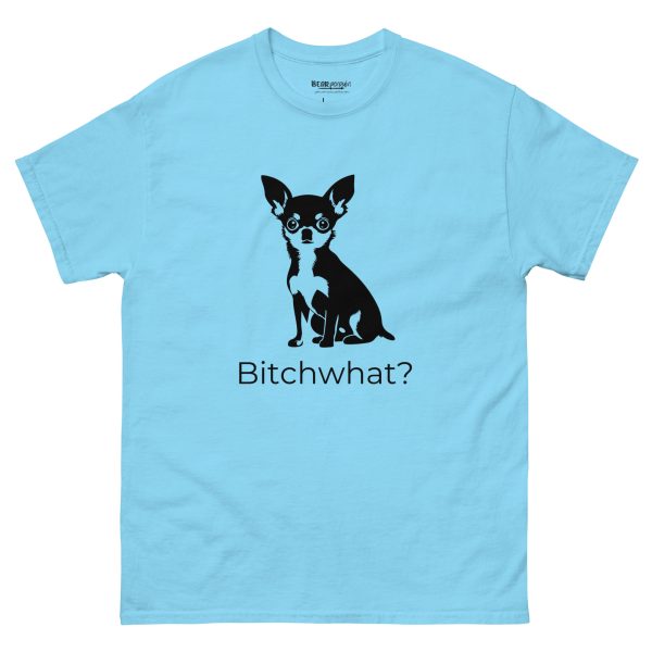 Bitchwhat? T-Shirt - Image 16