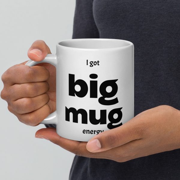 I Got Big Mug Energy - Image 4