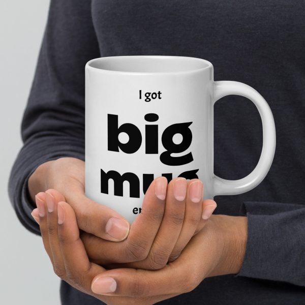 I Got Big Mug Energy - Image 3